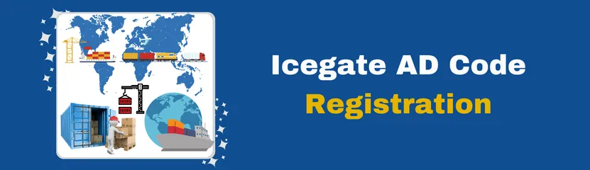 Icegate AD Code Registration