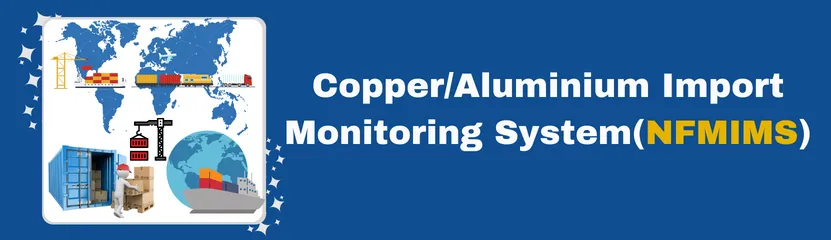 Copper/Aluminium Import Monitoring System(NFMIMS)